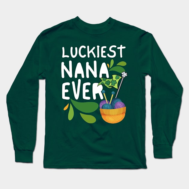 Luckiest Nana Ever, Luckiest Nana, One Lucky Nana, Nana St Patrick's Day Long Sleeve T-Shirt by Coralgb